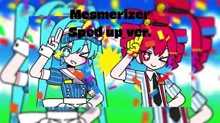 Mesmerizer sped up ver.