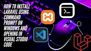 How to install Laravel using Command Prompt on windows and opening in Visual Studio Code