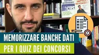 Come superare i quiz dei concorsi memorizzando le banche dati? Il metodo passo passo.