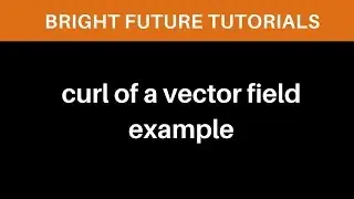 curl of a vector field example | Vector calculus