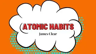 Atomic Habits: A 10-Point Summary