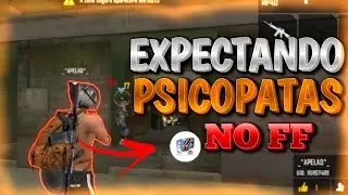 Expectando  "PSICOPATAS"  no free fire