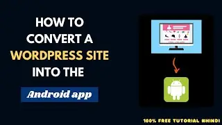 How To Convert WordPress site into a Perfect ANDROID APP | Completely Free Method