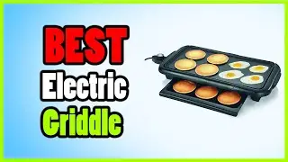 Best Electric Griddles for Large Families: Family-Sized Options