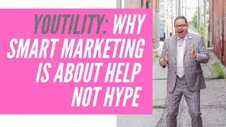 Youtility: Why Smart Marketing is About Help not Hype  - Full Length Virtual Event