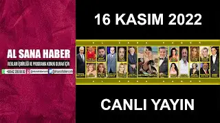16 KASIM 2022 AL SANA HABER CANLI YAYIN