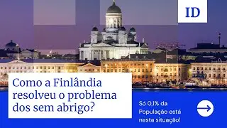 Como a Finlândia resolveu o problema dos sem abrigos?