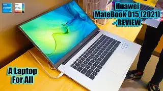 Huawei MateBook D15 2021 Review | A Laptop For All | 11th Gen Intel | Intel IrisXe