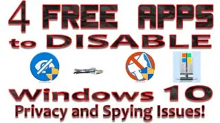 4 FREE Apps that DISABLES Windows 10 PRIVACY and SPYING Issues!