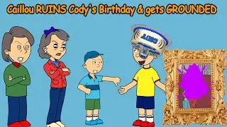 Caillou Ruins Codys Birthday & Gets Grounded! MUST WATCH VIDEO!