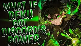 What If Deku Got Discord Power | Part 1