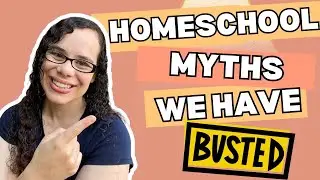 We have BUSTED these HOMESCHOOLING MYTHS!
