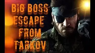Big Boss Прибыл из Эстонии в Тарков \ Escape from Tarkov