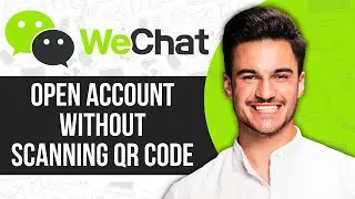 How to Open Wechat Account Without Scanning Qr Code 2024