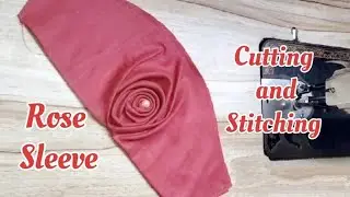 Rose Sleeve Design /Rose Sleeves Cutting & Stitching/Rose Sleeve Tutorial/Rose Baju Design