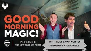 Pick 1, Pack 1: The New Core Set Cube Online! w/ Kyle O'Neill | Good Morning Magic | MTGO