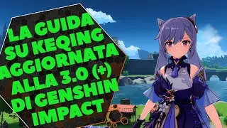 3.0+ UPDATED GUIDE FOR KEQING [GENSHIN IMPACT ITA]