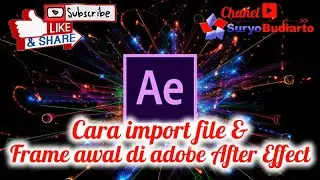 Cara import file dan setup frame awal di adobe after effect