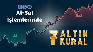 Al/Sat işlemlerinde kazanmak için 7 Altın Kural...