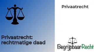 Privaatrecht: rechtmatige daad, zaakwaarneming, onverschuldigde betaling en verrijking