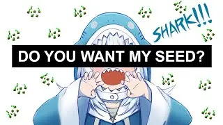 Do you want my seed? | Gawr Gura