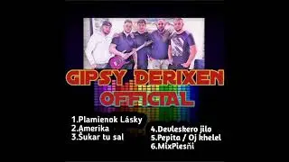 Gipsy Derixen - ALBUM- OFFICIAL - MIX - PIESŇI