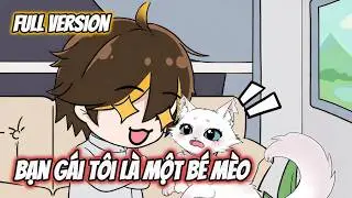 [ Full ] Bạn Gái Tôi Là Một Bé Mèo | Gia Linh Vietsub