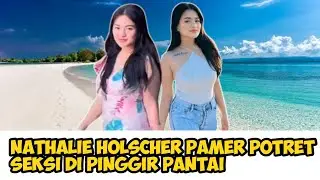 Kembali ke Setelan Pabrik !! Nathalie Holscher Pamer Tubuh Seksi di Pinggir Pantai