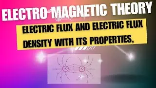 Electric Flux and Electric Flux Density with Its Properties