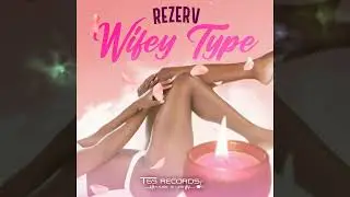 Rezerv - Wifey Type (Official Audio) June 2023