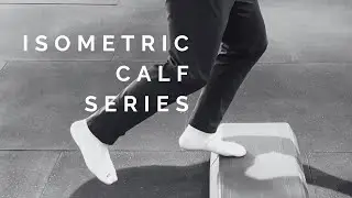 Isometric Calf Series - How to Strengthen Your Calf, Achilles and Foot