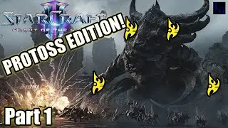 Playing Heart of the Swarm as PROTOSS!? | SC2 HotS P Edition - Part 1 | Starcraft 2 Custom Campaign