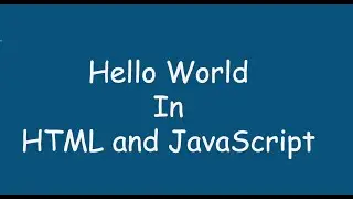 First Video | Hello World in HTML and JavaScript.