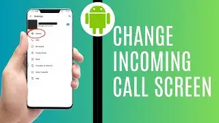 How To Change Incoming Call Screen On Android