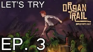 LET'S TRY: ORGAN TRAIL - EP 3 - LAST ONE STANDING