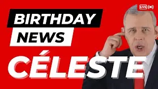 Happy Birthday Céleste - Happy Birthday News Report