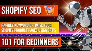 Shopify SEO 101 for Beginners 2024 and Using GPT's to Optimize Product Content Faster