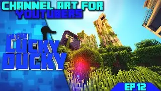 CHANNEL ART FOR YOUTUBERS | EP12 | ImTheLuckyDucky