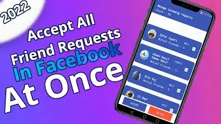 Accept All Facebook Friend Requests  At Once 2022 | Confirm All Facebook Friend Requests At Once
