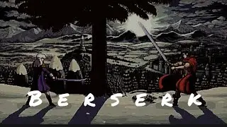 Berserk Vibes