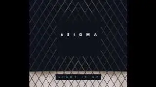 6Sigma - Light It Up