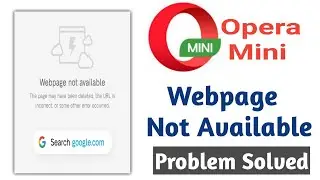 How to Fix Opera Mini Webpage Not Available Problem Solved
