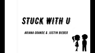 Stuck With U - Ariana Grande & Justin Bieber (Lyrics)