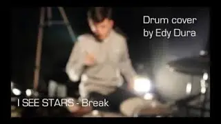 I SEE STARS - Break - Drum cover by Edy Dura