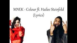 MNEK - Colour ft. Hailee Steinfeld (Lyrics)
