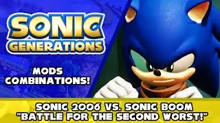 Sonic Generations Mods Combinations! - Sonic 2006 vs. Sonic Boom 