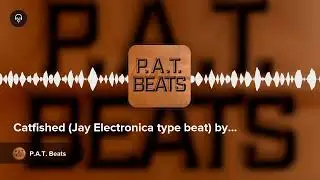 Catfished (Jay Electronica type beat) by P.A.T. Beats