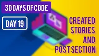 Created the Stories and create post section in FB clone project ~ [ Day 19 - (30 Days Of Code)]