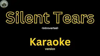 Introverted - Silent Tears (Karaoke)