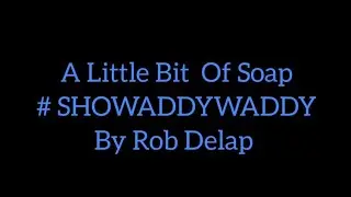 A Little Bit of Soap #SHOWADDYWADDY